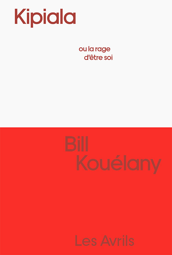 Kipiala ou la rage d'être soi - Bill Kouélany